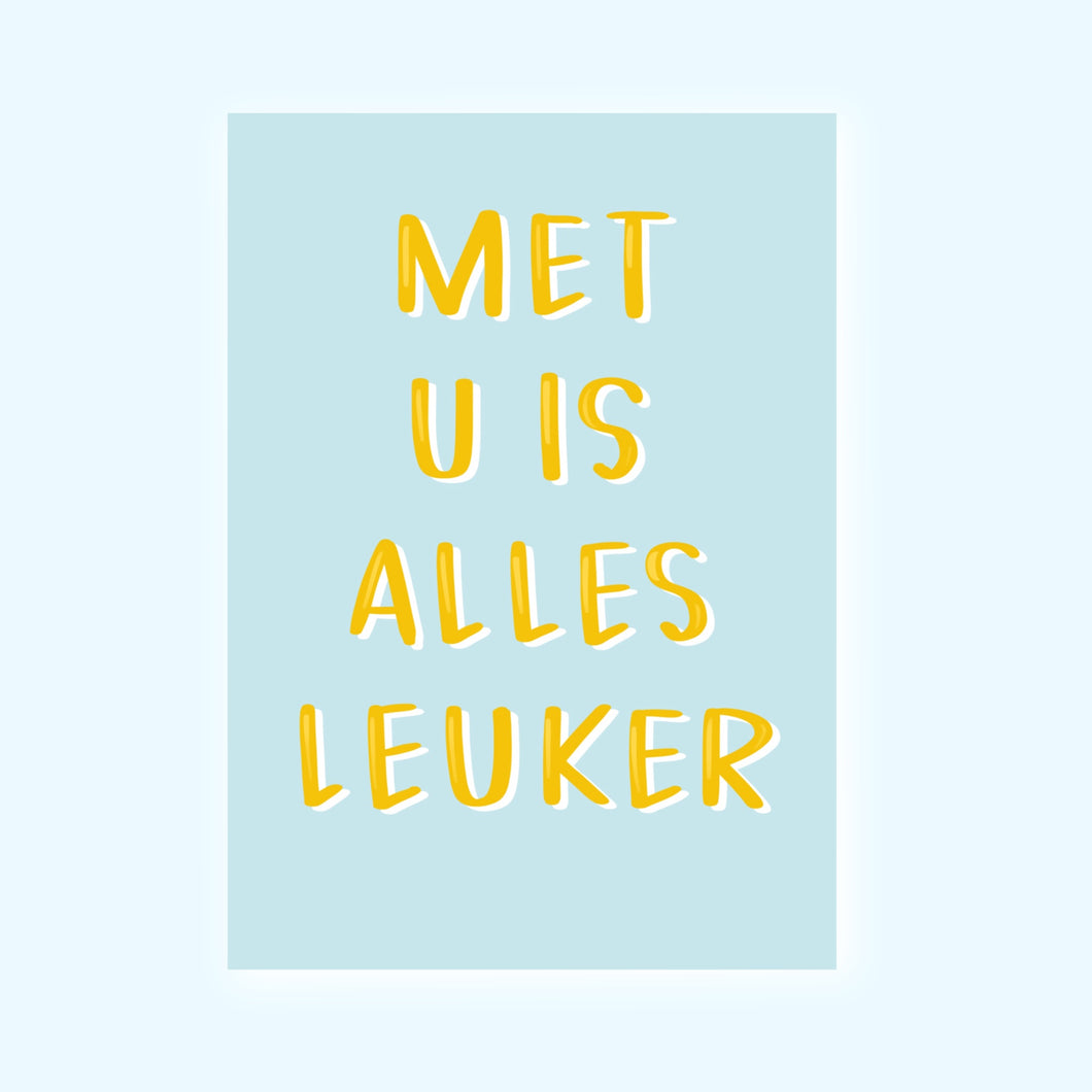 MET U IS ALLES LEUKER